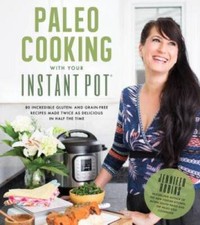 Paleo Cooking With Your Instant Pot: 80 Incredible Gluten- and Grain-Free - GOOD picture