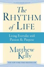 The Rhythm of Life - Paperback By Matthew Kelly - VERY GOOD picture