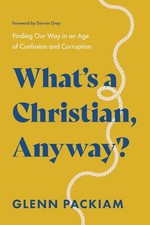 What's a Christian, Anyway?: Finding Our Way in an Age of Confusion NEW picture