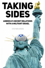 Taking Sides: America’s Secret Relations with a Militant Israel picture