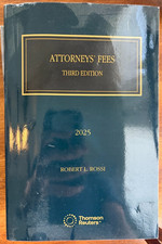 Attorneys' Fees Third Edition 2025 by Robert L. Rossi - Thomson Reuters picture