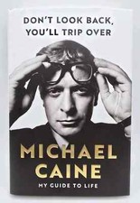 SIGNED Michael Caine Don't Look Back, You'll Trip Over: My Guide to Life w/COA picture