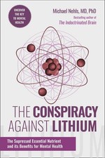 The Conspiracy Against Lithium: The Suppressed Essential Nutrient and its Benefi picture