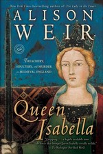 Queen Isabella: Treachery, Adultery, and Murder in Medieval England picture