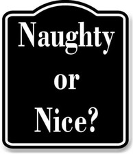 Naughty or Nice BLACK Aluminum Composite Sign picture