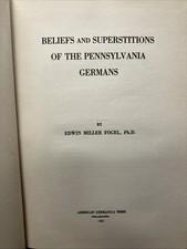 BELIEFS AND SUPERSTITIONS OF THE PENNSYLVANIA GERMANS By Edwin Miller Fogel 1915 picture