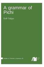 A grammar of Pichi by Kofi Yakpo (English) Hardcover Book picture