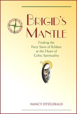 Brigid's Mantle: Finding the Fiery Saint of Kildare at the Heart of Celtic S... picture