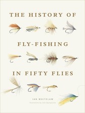 The History of Fly-Fishing in Fifty Flies HARDCOVER 2015 by Ian Whitelaw picture
