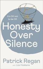 Honesty Over Silence: It's OK Not To Be OK By Regan, Patrick Pa  picture
