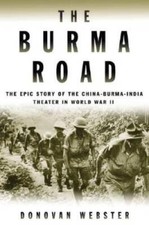 The Burma Road: The Epic Story of the China-Burma-India Theater in  - VERY GOOD picture
