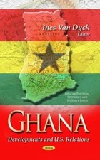 Ghana : Developments and U.S. Relations, Hardcover by Van Dyck, Ines (EDT), L... picture