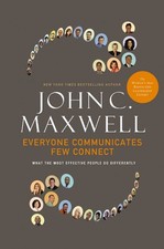 Everyone Communicates, Few Connect: ..., John C Maxwell picture