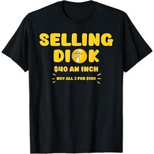Selling Dick Funny Adult Meme Humor for Men T-Shirt picture