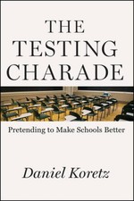 The Testing Charade: Pretending to Make Schools Better - Hardcover - GOOD picture