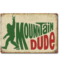 Funny Mountain Dude Bigfoot Sign 12x8 Aluminum Tin Man Cave Wall Decor Gift picture