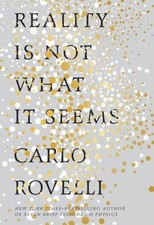 Reality Is Not What It Seems: The Journey to Quantum Gravity by Rovelli, Carlo picture