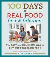 100 Days of Real Food: Fast and Fabulous : The Easy and Delicious Way to Cut... picture