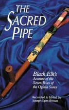 The Sacred Pipe: Black ElkÂ?s Account of the Seven Rites of the Oglala Si - GOOD picture