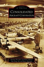 NEW Arcadia Publishing Consolidated Aircraft Corporation, CA 9780738559384 Image picture
