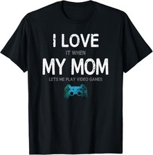 Funny Gamer Quote I Love Mom Video Games Gaming Boys Gift Unisex T-Shirt picture