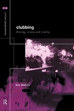Clubbing: Dancing, Ecstasy, Vitality (Critical Geographies) By B picture