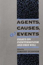 Agents, Causes, and Events : Essays on Indeterminism and Free Will by Timothy... picture