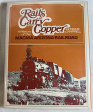 Rails to Carry Copper: Magma Arizona Railroad by Gordon Chappell - SIGNED HCDJ picture