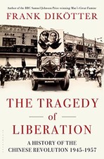 The Tragedy of Liberation: A History of the Chinese Revolution 1945-1957 picture