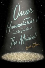 Oscar Hammerstein II and the Invention of the Musical by Winer, Laurie picture