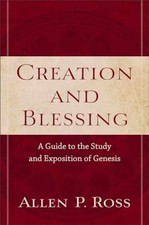 Creation and Blessing: A Guide to the - Paperback, by Allen P. Ross - Acceptable picture
