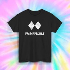 I’m Difficult T-Shirt S-5XL Funny Sarcastic Humor Statement Graphic Tee picture