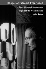 Chapel of Extreme Experience: A Short History of Stroboscopic Light and the ... picture