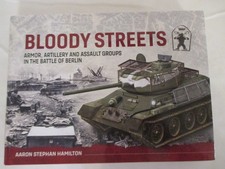 Bloody Streets : Armor, Artillery and Assault Groups in the Battle of Berlin by picture