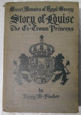 1912 Story Of Louise Secret Memoirs - The Court Of Royal Saxony 1891-1902 picture