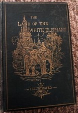LAND OF THE WHITE ELEPHANT 1874 EDITION FRANK VINCENT SOUTHEAT ASIA SIGHTS picture