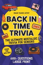 BACK IN TIME TRIVIA: The Ultimate Nostalgic Trivia for Seniors Large Print with picture