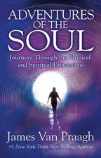 Adventures of the Soul: Journeys Through the Physical and Spiritual Dimensio... picture