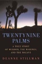 Twentynine Palms: A True Story of Murder, Marines, and the Mojave - GOOD picture