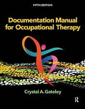 Documentation Manual for Occupational Therapy 5th Edition by Crystal Gateley Pap picture