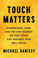 Touch Matters: Handshakes, Hugs, and the New Science on How Touch Can Enhanc... picture