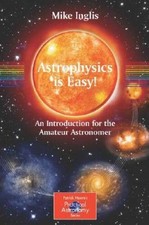 Astrophysics is Easy: An Introduction for the Amateur Astronomer (The Pa - GOOD picture