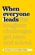 When Everyone Leads: How The Toughe..., Ed O'malley Jul picture