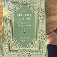 Crossway Be Thou My Vision Liturgy for Daily Worship Gibson Hardcover 2021 picture