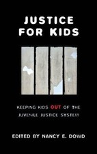 Justice for Kids: Keeping Kids Out of the Juvenile Justice System picture