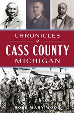 NEW The History Press Chronicles of Cass County, Michigan,MI 9781467158329 Ameri picture