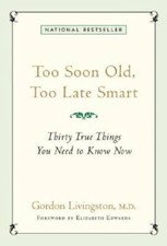 Too Soon Old, Too Late Smart: Thirty True Things You Need - VERY GOOD picture
