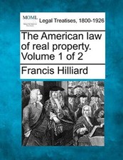 The American law of real property. Volume 1 of 2, Hilliard 9781240017232 New-, picture