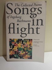 Songs in Flight: The Collected Poems of Ingeborg Bachmann (English, German and G picture