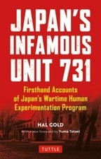 Japan's Infamous Unit 731: First-Hand Accounts of Japan's Wartime Human by Gold picture